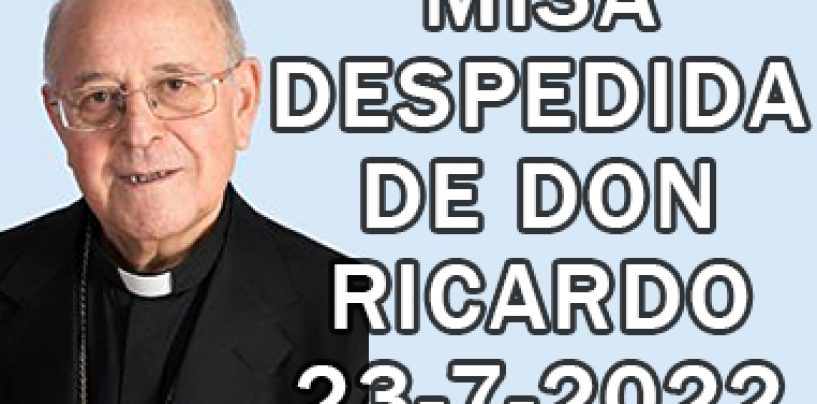 Misa de despedida de don Ricardo 23-7-2022
